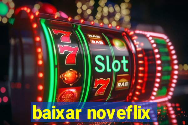 baixar noveflix